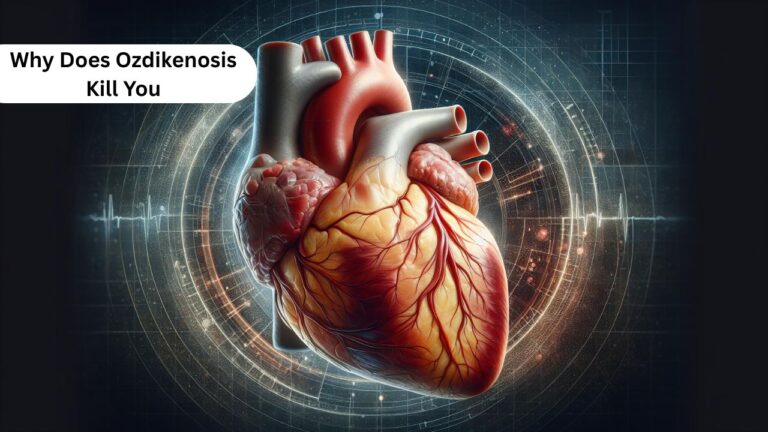 why does ozdikenosis kill you